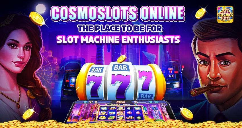 CosmoSlots Online: The Place to Be for Slot Machine Enthusiasts