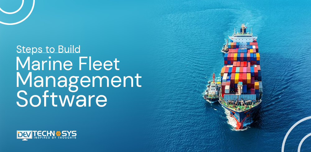 How To Build Marine Fleet Management Software In 2023
