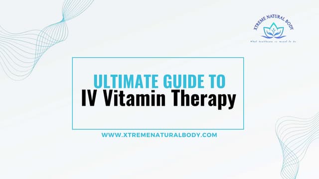 Unlocking Wellness: The Power of IV Vitamin Therapy | PPT