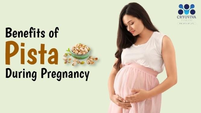 Benefits Of Pista During Pregnancy