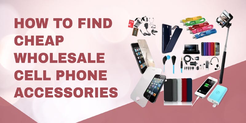 How to Find Cheap Wholesale Cell Phone Accessories | by Blantech Store | Sep, 2023 | Medium