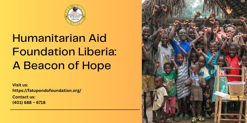 Humanitarian Aid Foundation Liberia: A Beacon of Hope - Businessporting.com