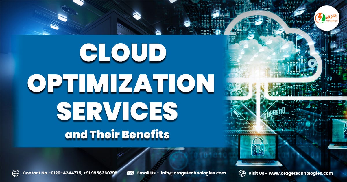 Cloud Optimization Services and Their Benefits | by Orage Tech | Sep, 2023 | Medium