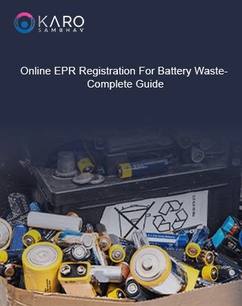 Online EPR Registration For Battery Waste:- Complete Guide | by Karo Sambhav | Sep, 2023 | Medium