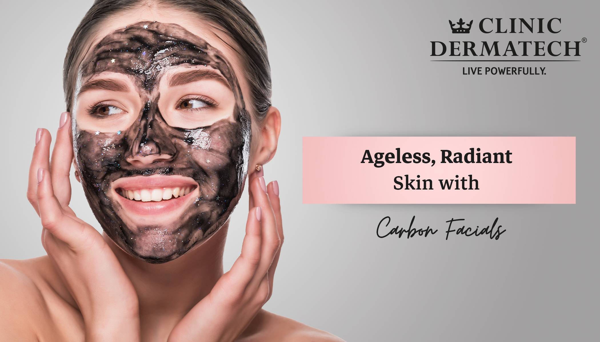 Ageless, Radiant Skin with Carbon Facials - Clinic Dermatech