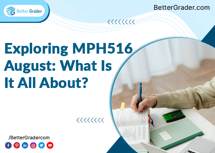 Exploring MPH516 August: What Is It All About? | BetterGrader