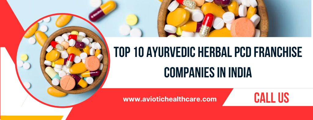 Top 10 Ayurvedic Herbal PCD Franchise Companies in India | Herbal PCD Franchise in India