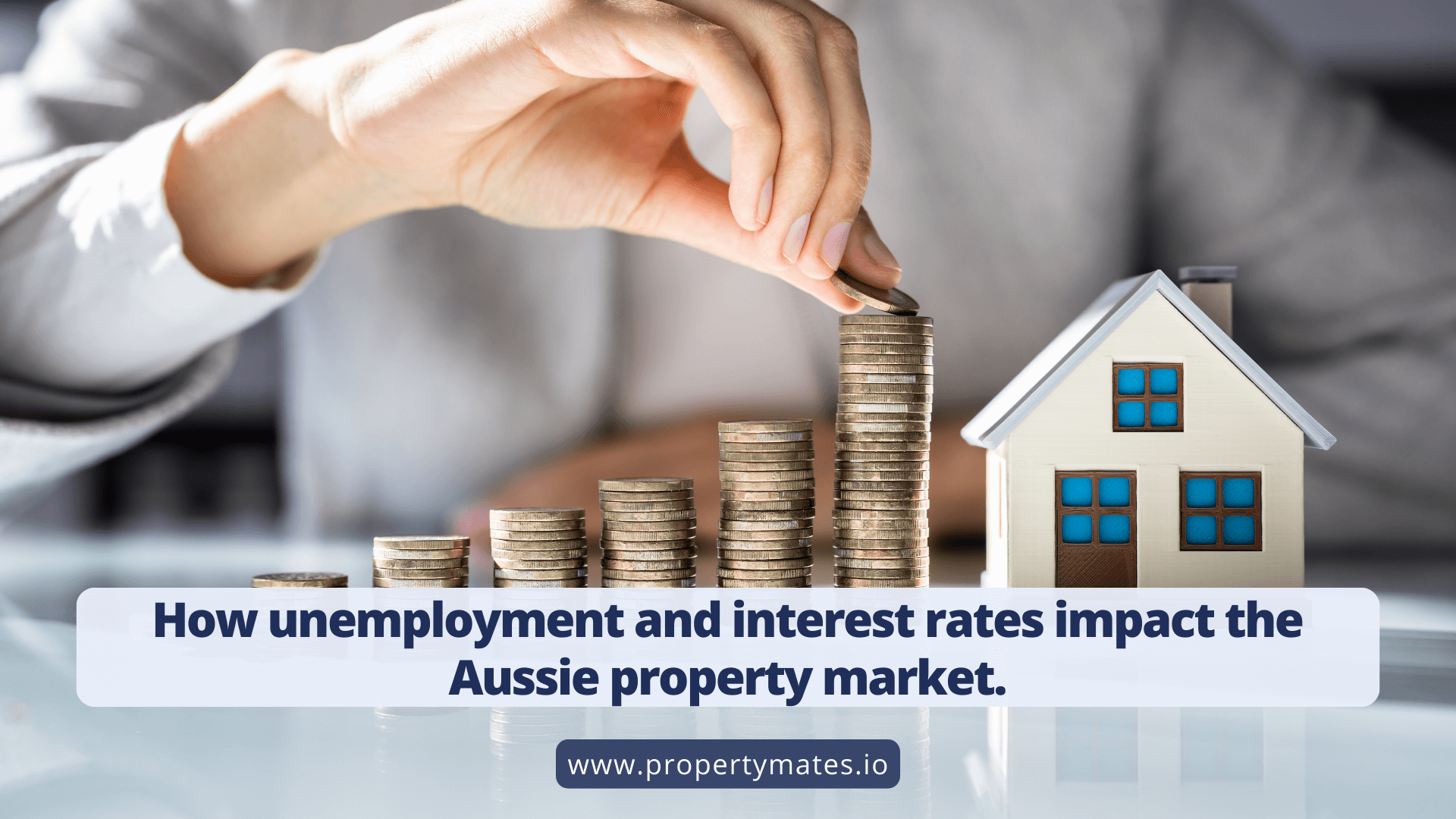 How unemployment and interest rates impact the Aussie property market. - Property Mates