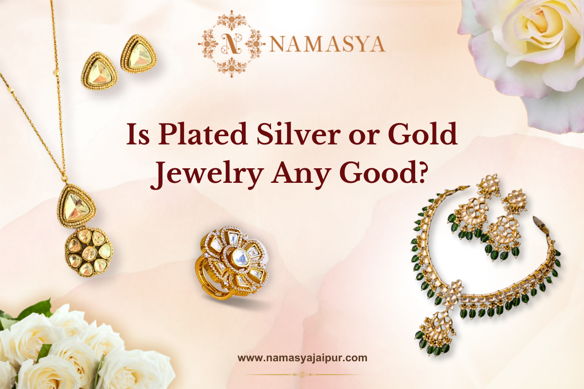 Is Plated Silver or Gold Jewelry Any Good?