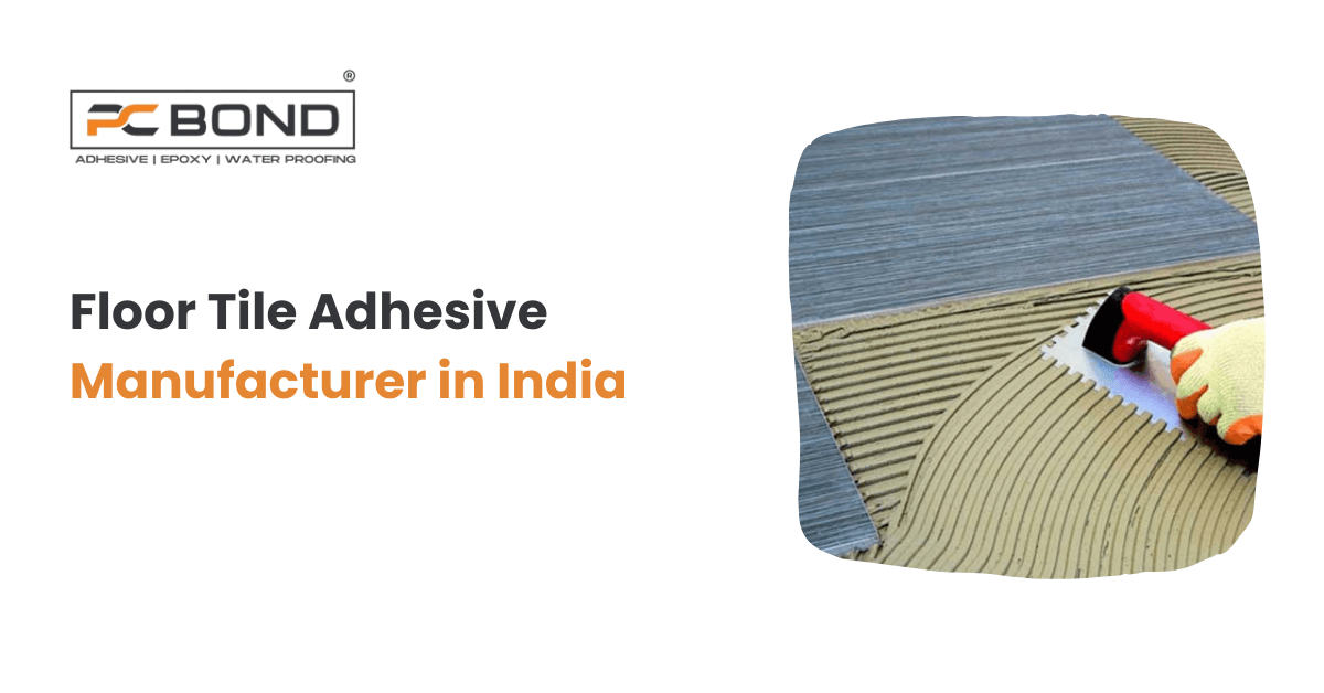 Floor tile adhesive manufacturer in India | Floor tile adhesive Suppliers in India