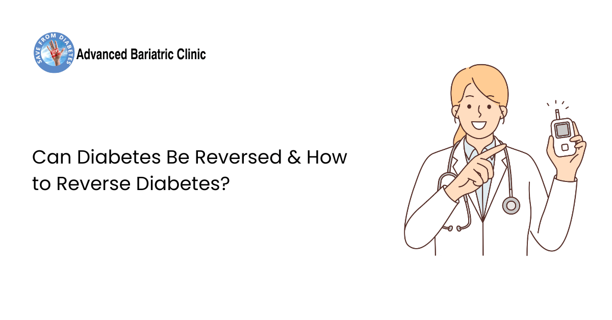 Can Diabetes Be Reversed & How to Reverse Diabetes | Advanced Bariatric Clinic