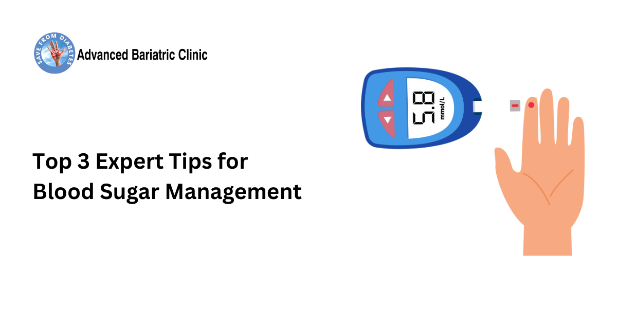 Top 3 Expert Tips for Blood Sugar Management | Advanced Bariatric Clinic