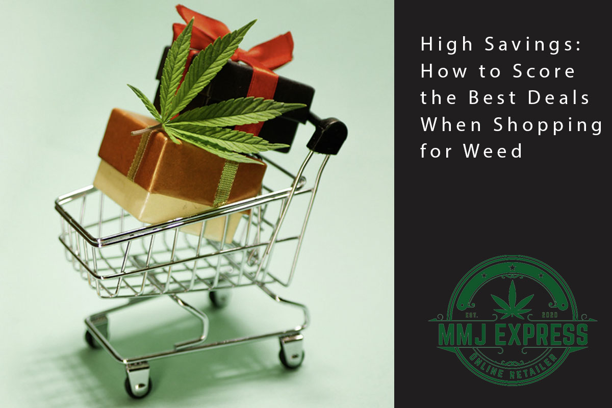 High Savings: How to Score the Best Deals When Shopping for Weed - MMJ Express