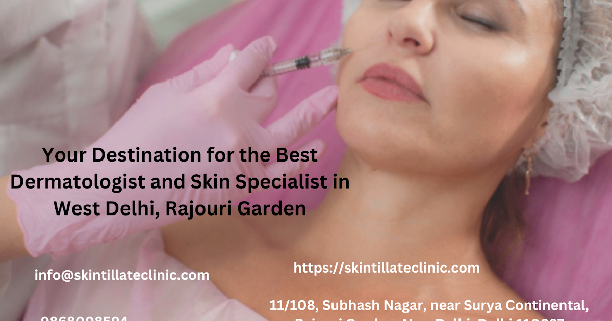 Your Destination for the Best Dermatologist and Skin Specialist in West Delhi, Rajouri Garden