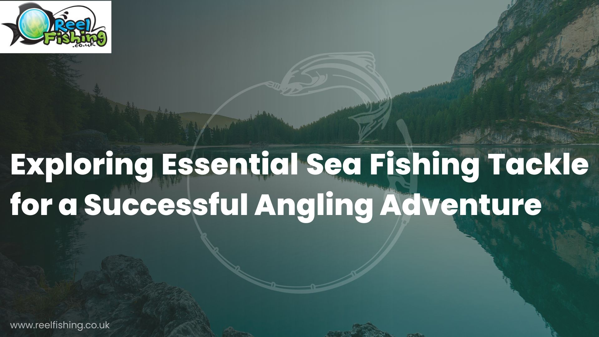 Exploring Essential Sea Fishing Tackle for a Successful Angling Adventure - ThePRBuzz