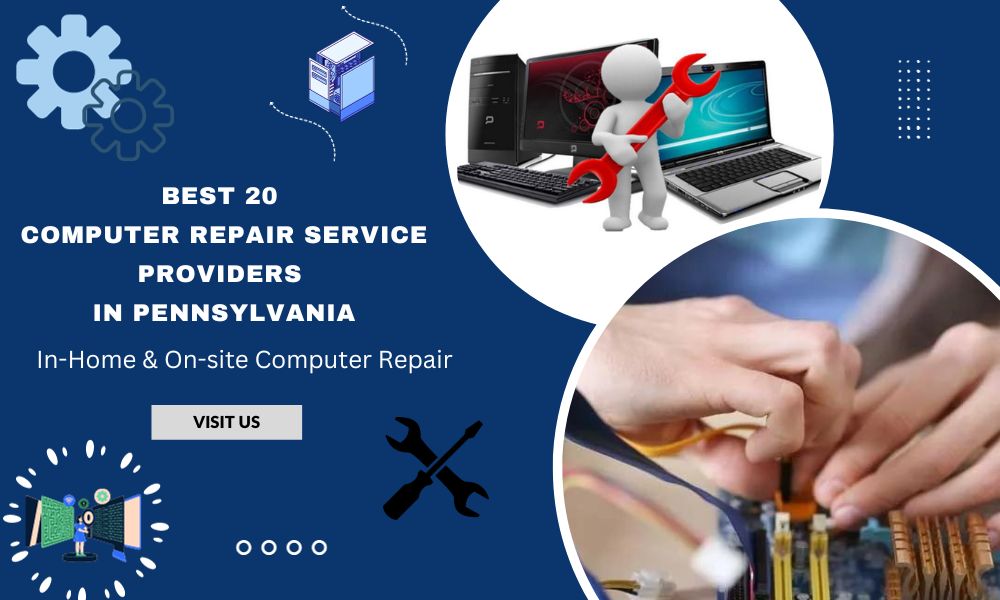 Top 20 Best Computer Repair Service Providers in Pennsylvania