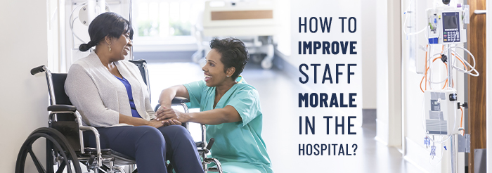How to Improve Staff Morale in the Hospital? - Blog