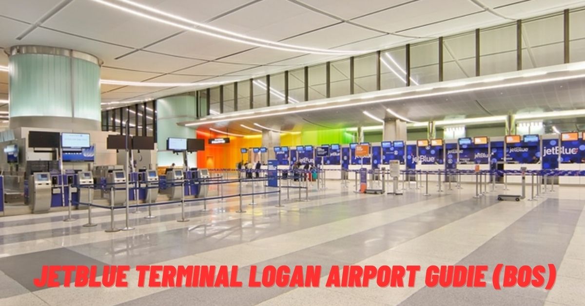 Jetblue Terminal Logan Airport Gudie - BOS Airport