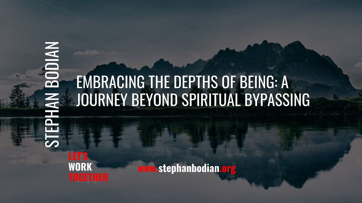 Embracing the Depths of Being: A Journey Beyond Spiritual Bypassing | Medium