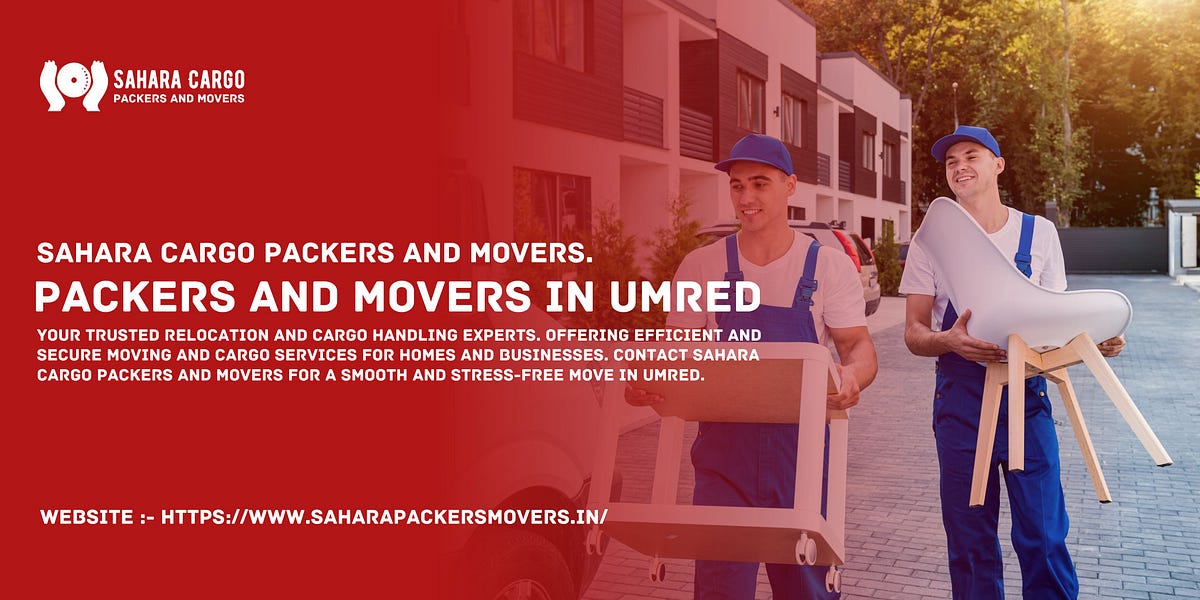 Sahara Cargo Packers And Movers: Your Trusted Partner in Umred for Stress-Free Relocations | by Sahara Cargo Packers And Movers | Dec, 2023 | Medium