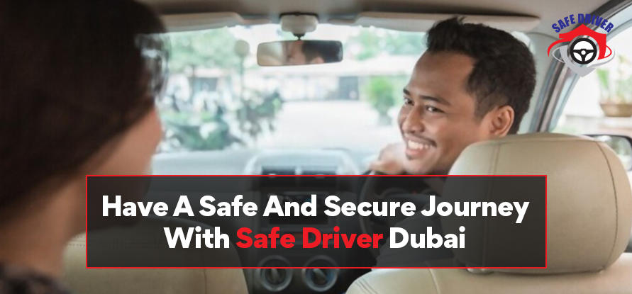 Hire Safe Driver Dubai for a Safe Ride | Safe Drivers