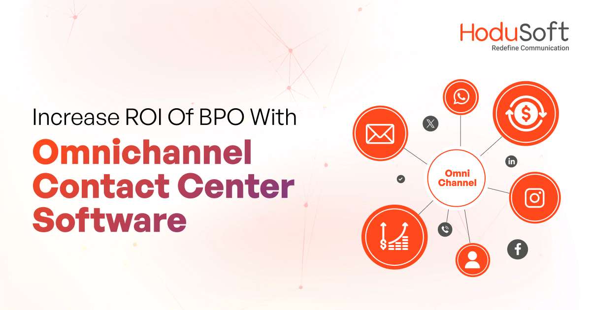 Boost BPO Returns: Maximize ROI with Omnichannel Contact Software