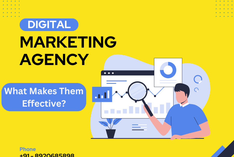 Digital Marketing Agency: What Makes Them Effective ?