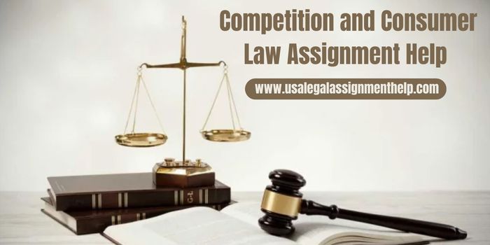 Competition and Consumer Law Assignment Help – USA Legal Assignment Help