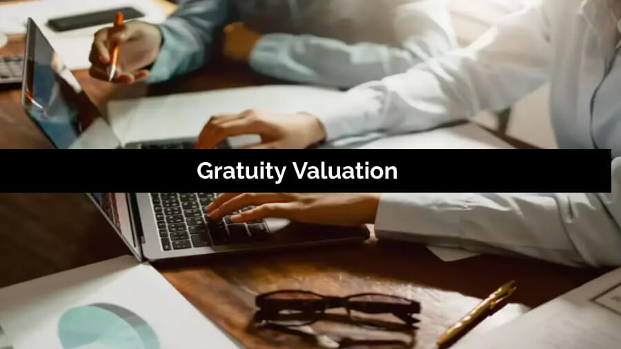 Actuarial Valuation of Gratuity Benefits, Gratuity Valuation