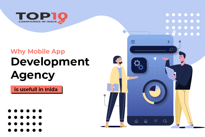 Why Mobile App Development Agency Is Useful In India