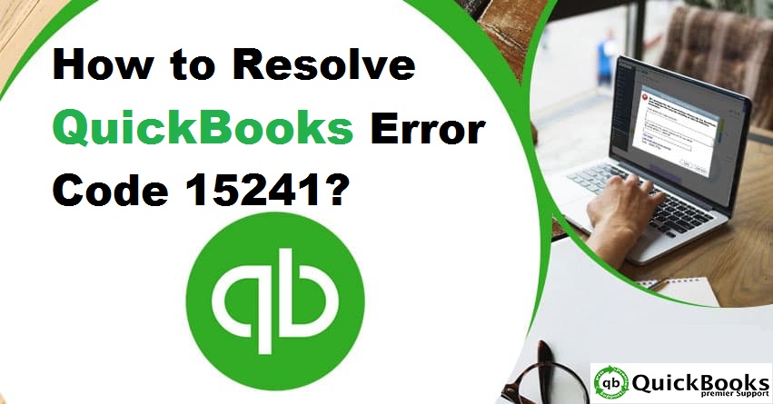 Resolve QuickBooks Error Code 15241 Like a Pro [Solved]
