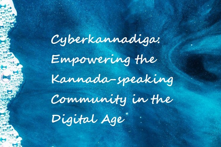 Cyberkannadiga: Empowering the Kannada-speaking Community in the Digital Age