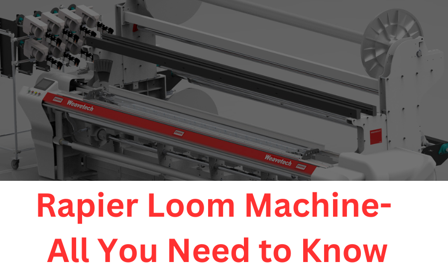 Rapier Loom Machine: All You Need to Know - Weavetech