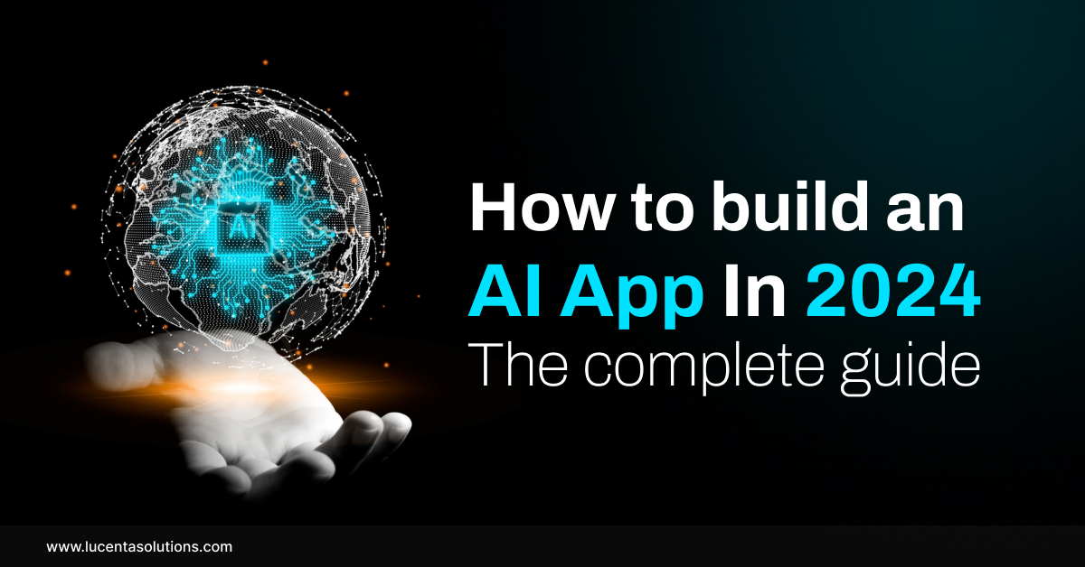 How To Build An AI App In 2024: The complete guide.