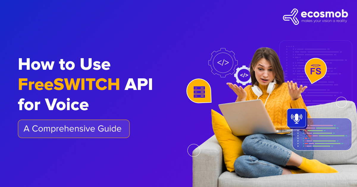 How to Use FreeSWITCH API for Voice: A Comprehensive Guide | Ecosmob