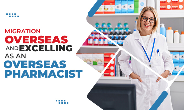Migration Overseas and Excelling as an Overseas Pharmacist | Elite Expertise