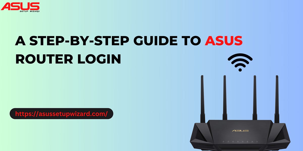A Step-by-Step Guide to Asus Router Login | by George Barton | Dec, 2023 | Medium