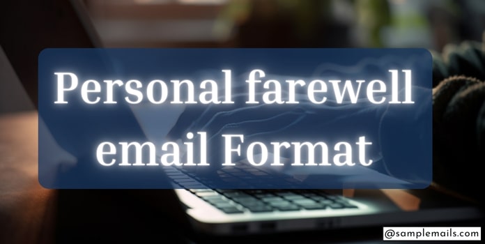 Personal Farewell Email Format, Goodbye Email Example