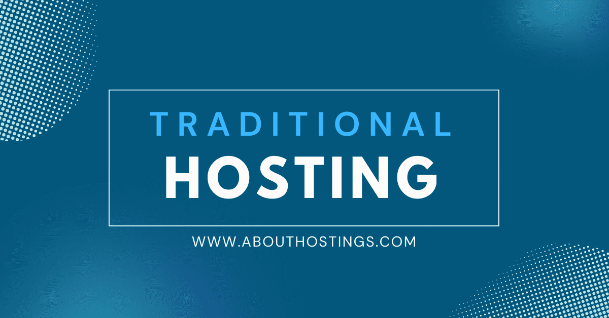 Traditional Hosting A Detail Guide To Classic Web Hosting