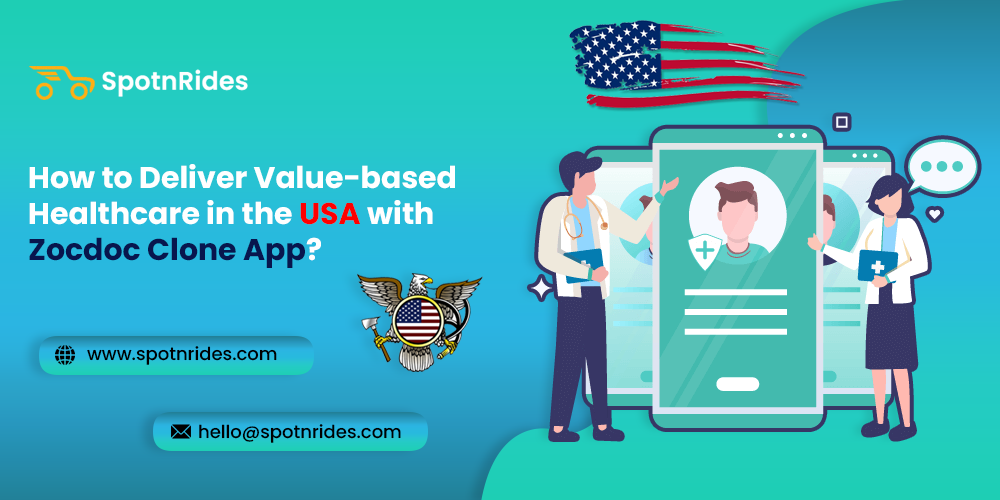 How to Deliver Value-based Healthcare in the USA with Zocdoc Clone App? - SpotnRides