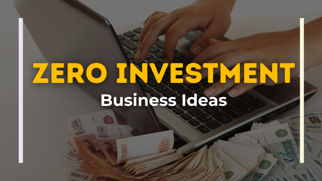 Top 7 Zero Investment Business Ideas in 2024 | IDM