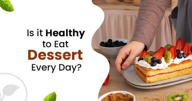 Can Eating Dessert Every Day Be Good for Your Diet?