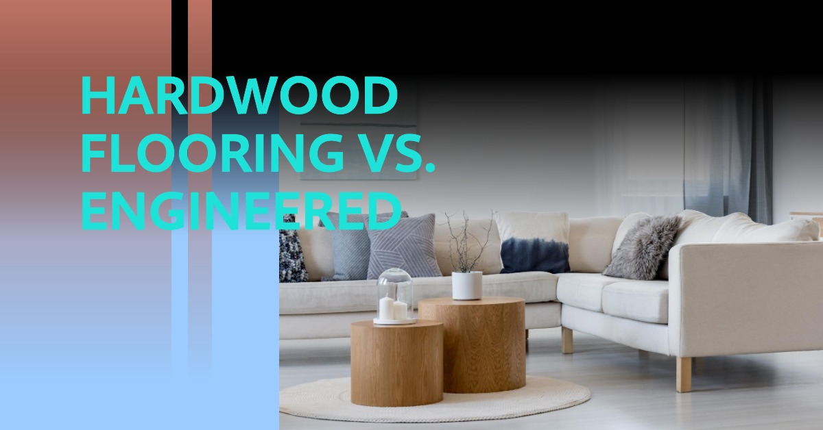 Hardwood Flooring vs. Engineered Wood: Which Is Right for You?
