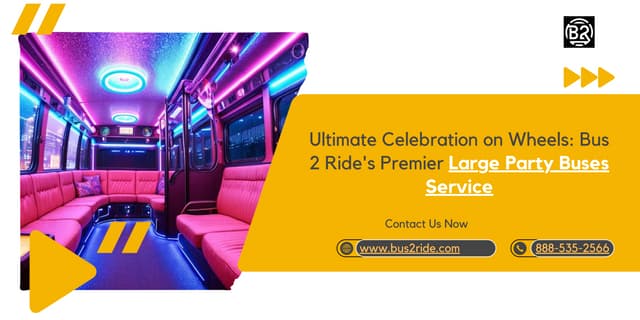 Ultimate Celebration on Wheels Bus 2 Ride's Premier Large Party Buses Service | PPT