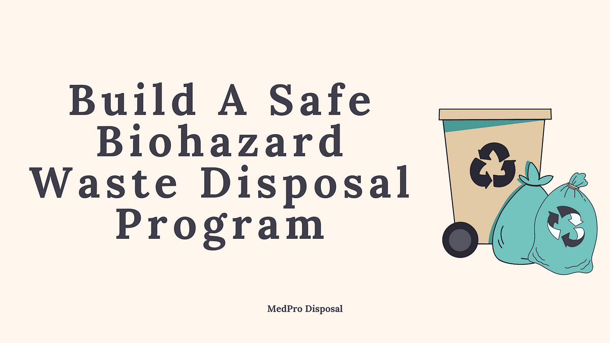 Build A Safe Biohazard Waste Disposal Program