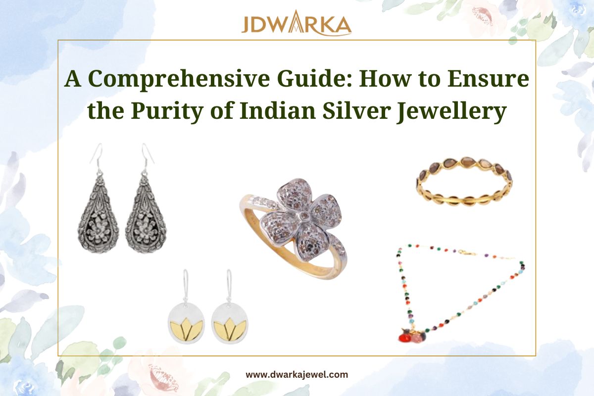 A Comprehensive Guide: How to Ensure the Purity of Indian Silver Jewellery