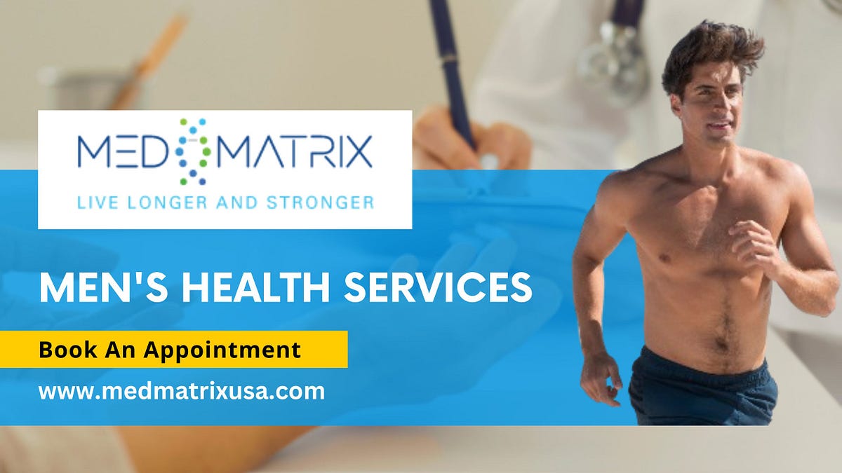 Unlocking Optimal Men’s Health Services For True Vitality | by Med Matrix | Feb, 2024 | Medium