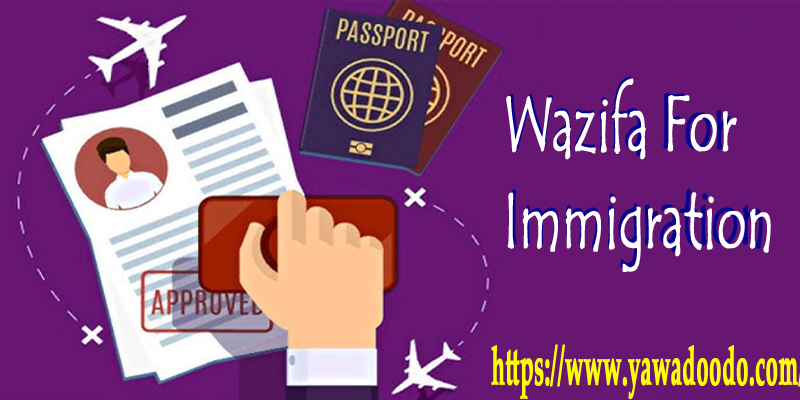 Discover The Secret Wazifa For Immigration That Will Help You Fulfill Your Dreams - Ya Wadoodo