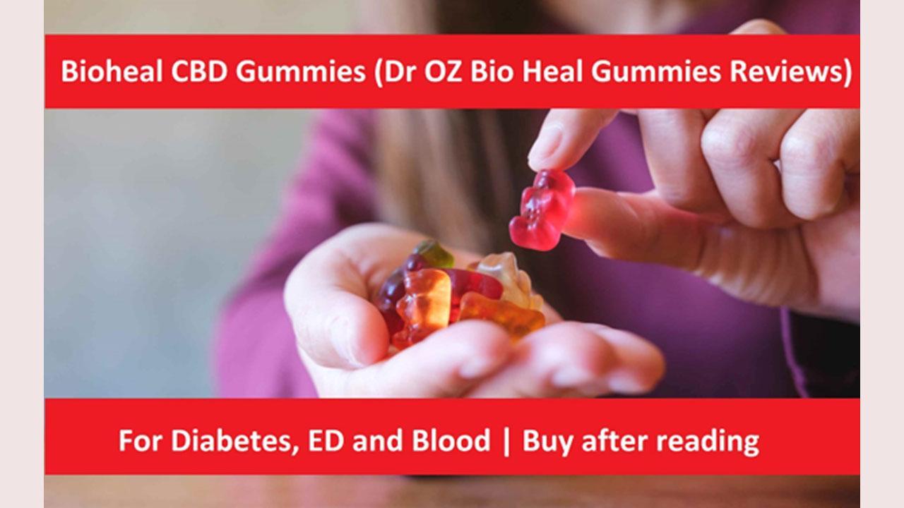 Bioheal CBD Gummies Reviews (2024 Updated CVS Pharmacy) Dr OZ Bioheal Gummies for Diabetes, Blood & ED | Must CHECK!!!