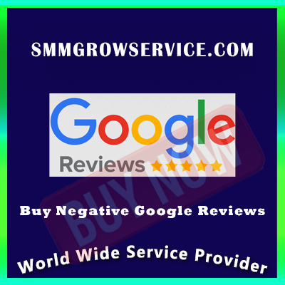 Buy Negative Google Reviews - 100% Cheap Google Reviews